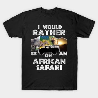 I Would Rather Be On An African Safari Jeep Collage T-Shirt